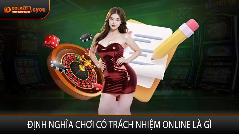 Định nghĩa chơi có trách nhiệm online là gì?