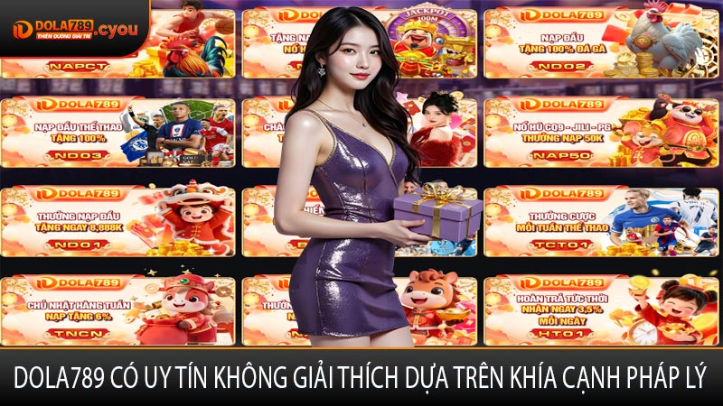 Dola789 Có Uy Tín Không Giải Thích Dựa Trên Khía Cạnh Pháp Lý