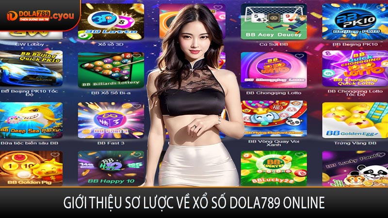 Giới thiệu sơ lược về xổ số Dola789 online