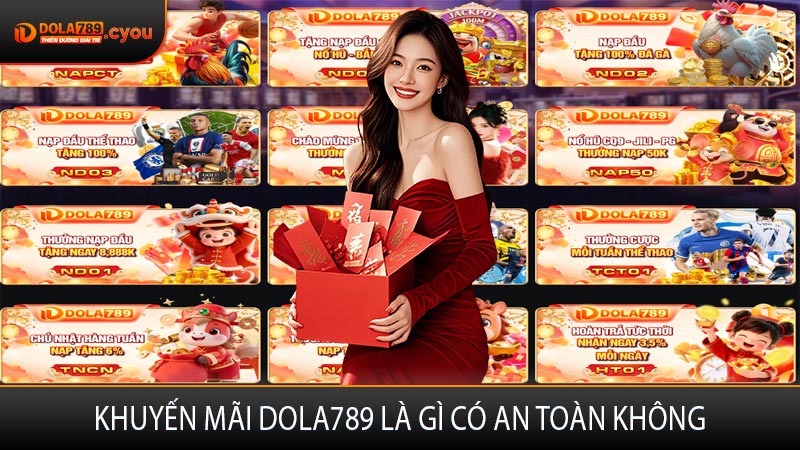 Khuyến mãi Dola789 là gì có an toàn không