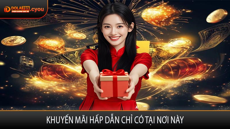 Khuyến mãi hấp dẫn chỉ có tại nơi này