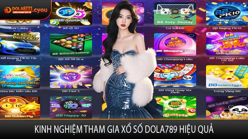Kinh nghiệm tham gia xổ số Dola789 hiệu quả