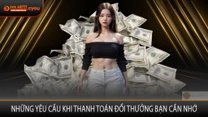 Những yêu cầu khi thanh toán đổi thưởng bạn cần nhớ