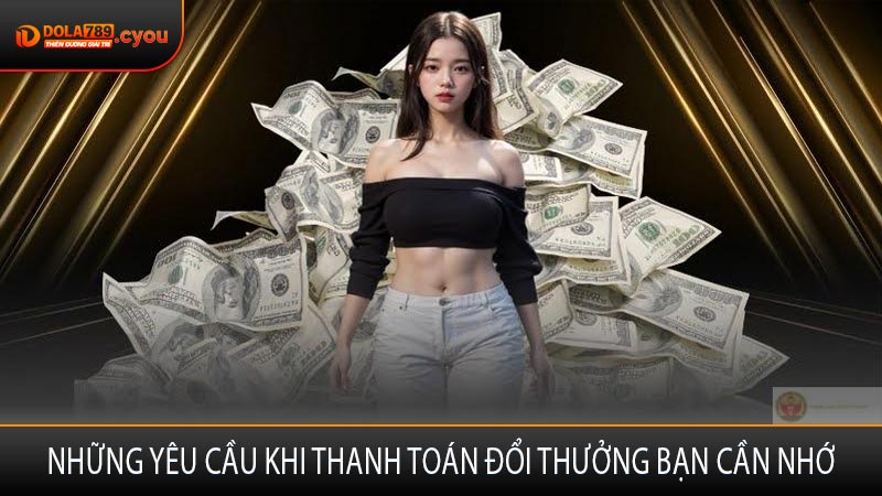 Những yêu cầu khi thanh toán đổi thưởng bạn cần nhớ