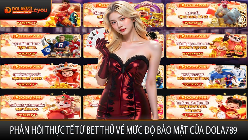 Phản Hồi Thực Tế Từ Bet Thủ Về Mức Độ Bảo Mật Của DOLA789