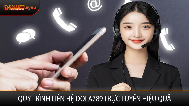 Quy trình liên hệ Dola789 trực tuyến hiệu quả