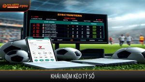 Khái niệm kèo tỷ số